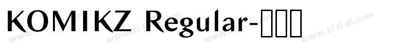 KOMIKZ Regular字体转换 KOMIKZ Regular字体转换